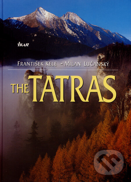 The Tatras - František Kele, Milan Lučanský, Ikar, 2004