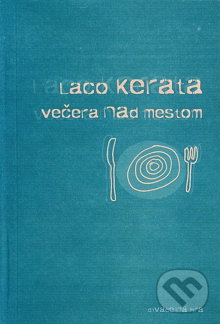 Levně Večera nad mestom - Laco Kerata - kniha z kategorie Dráma a divadelné hry