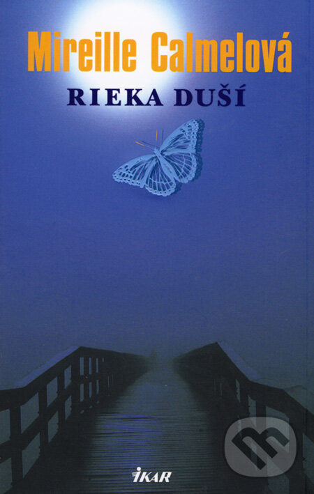 Kniha: Rieka duší (Mireille Calmelová). Ikar, 2008