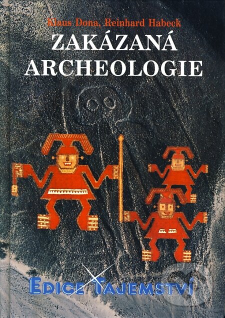 Zakázaná archeologie - Dona Klaus, Reinhard Habeck, Dialog, 2008
