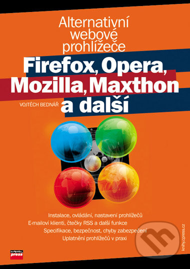 Alternativní webové prohlížeče Firefox, Opera, Mozilla, Maxthon a další - Vojtěch Bednář, Computer Press, 2006