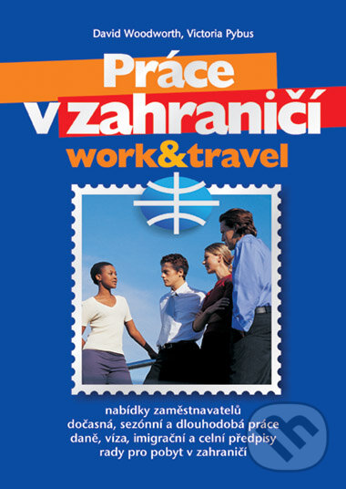 Práce v zahraničí - David Woordworth, Victoria Pybus, Computer Press, 2006