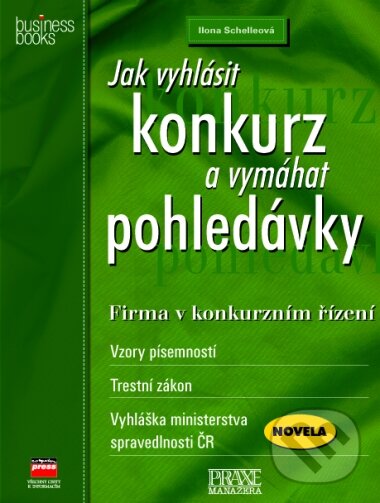 Kniha: Jak vyhlásit konkurz a vymáhat pohledávky (Ilona Schelleová). Computer Press, 2001
