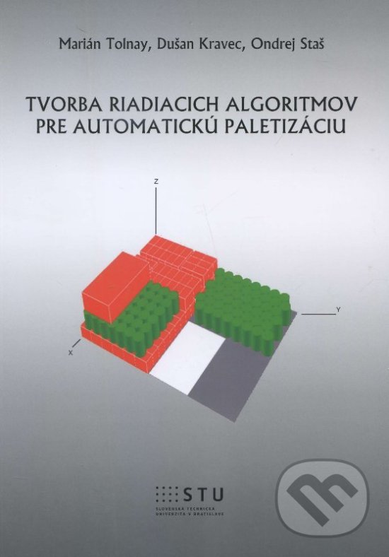 Levně Tvorba riadiacich algoritmov pre automatickú paletizáciu - kniha z kategorie Vysoké školy