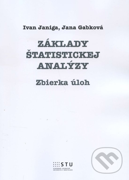 Levně Základy štatistickej analýzy (zbierka úloh) - Ivan Janiga - kniha z kategorie Vysoké školy