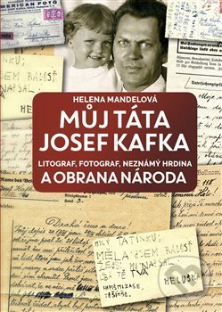 Můj táta Josef Kafka - Helena Mandelová, Toužimský a Moravec, 2019