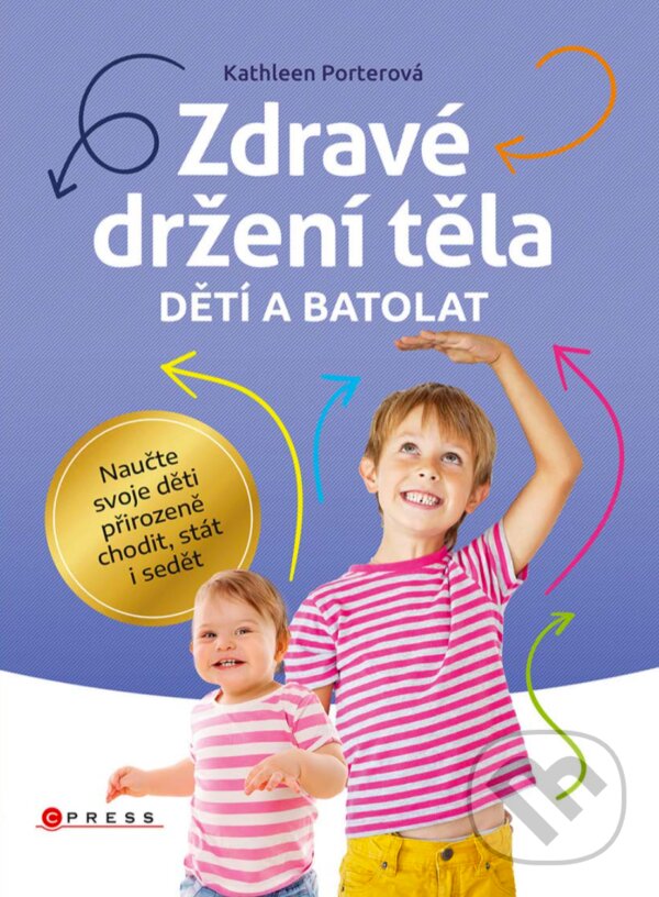 E-kniha: Zdravé držení těla dětí a batolat (Kathleen Porter). CPRESS, 2018