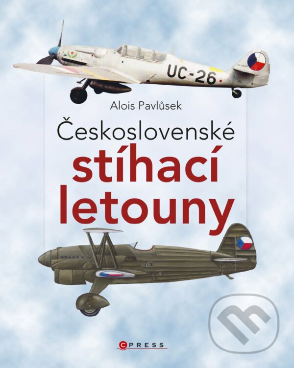 E-kniha: Československé stíhací letouny (Alois Pavlůsek). CPRESS, 2018