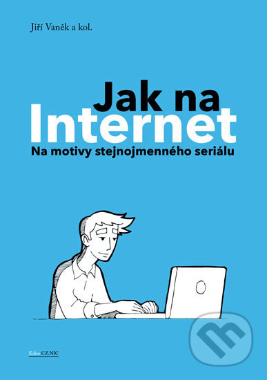 Levně Jak na Internet - Na motivy stejnojmenného seriálu - kniha z kategorie Siete a internet