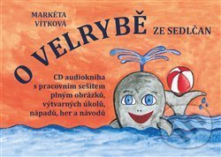 O velrybě ze Sedlčan + CD - Markéta Vítková, Občanské sdružení Pro Sedlčansko a Královéhradecko, 2017