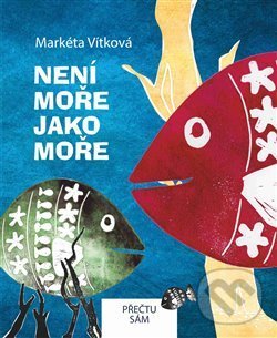Levně Není moře jako moře - Markéta Vítková, Jan Vojtěch Pejša (ilustrátor), Matěj Jakub Pejša (ilustrátor), Václav Ondřej Pejša (ilustrátor) - kniha z…