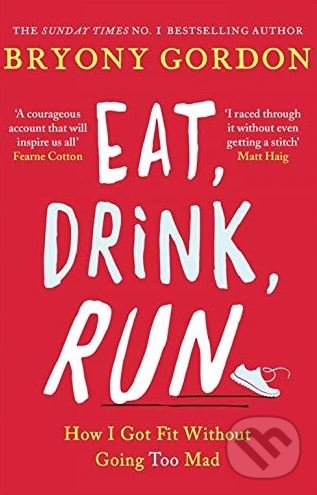 Levně Eat, Drink, Run (How I Got Fit Without Going Too Mad) - kniha z kategorie Individuálne športy
