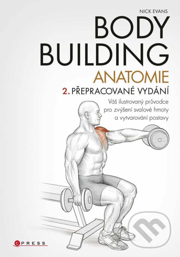 Bodybuilding - anatomie 2. přepracované vydání - Nick Evans, CPRESS, 2017
