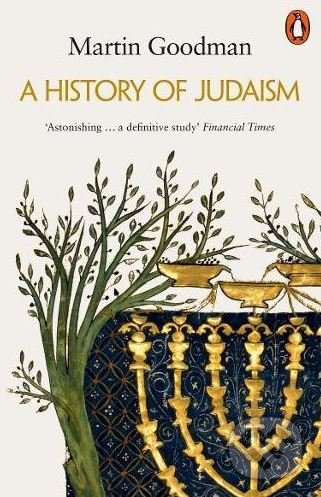 A History of Judaism - Martin Goodman, Penguin Books, 2019