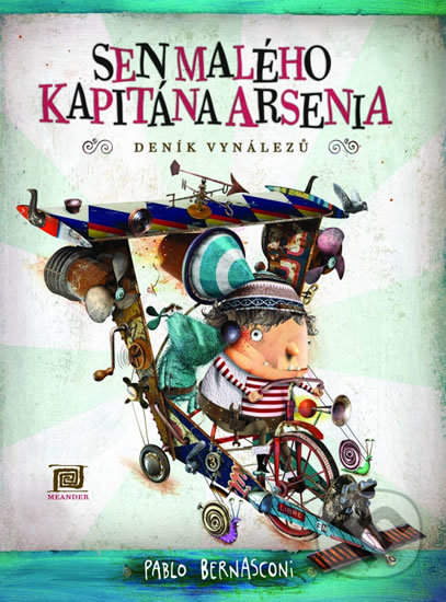 Kniha: Sen malého kapitána Arsenia (Pablo Bernasconi). Meander, 2014