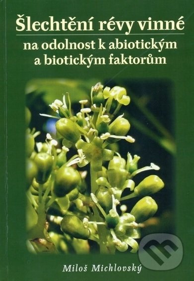 Levně Šlechtění révy vinné (na odolnost k abiotickým a biotickým faktorům) - kniha z kategorie Dom, byt a záhrada