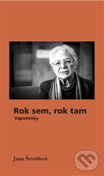 Levně Rok sem, rok tam (Vzpomínky) - Jana Štroblová - kniha z kategorie Reportáže a publicistika
