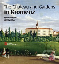 The Chateau and Gardens in Kroměříž - Miroslav Kindl, Ondřej Zatloukal, Pavel Zatloukal, Foibos, 2019