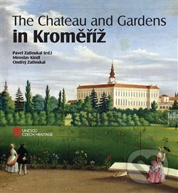 Levně The Chateau and Gardens in Kroměříž - Miroslav Kindl, Ondřej Zatloukal, Pavel Zatloukal - kniha z kategorie Architektúra