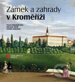 Levně Zámek a zahrady v Kroměříži - Miroslav Kindl, Ondřej Zatloukal, Pavel Zatloukal - kniha z kategorie Záhradná architektúra