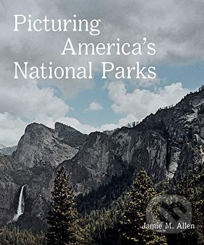 Levně Picturing America's National Parks - Jamie M. Allen - kniha z kategorie Fotografie