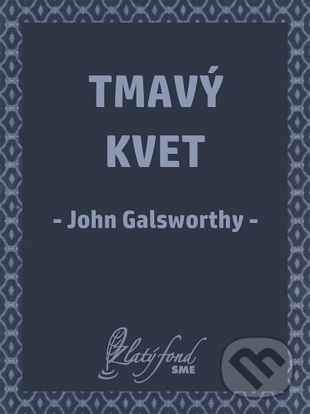 Tmavý kvet - John Galsworthy, Petit Press