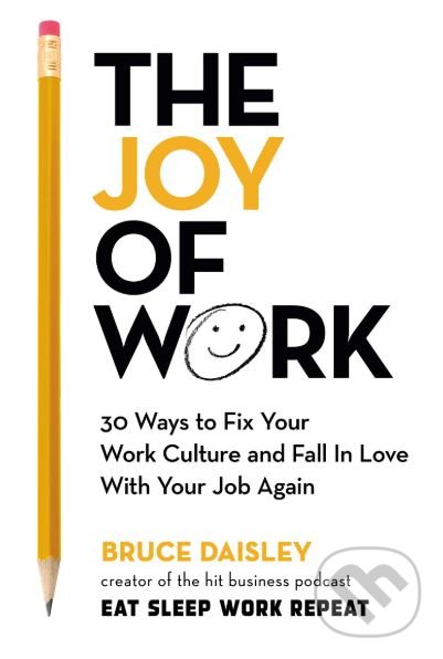 Levně The Joy of Work (30 Ways to Fix Your Work Culture and Fall in Love with Your Job Again) - kniha z kategorie Dejiny umenia