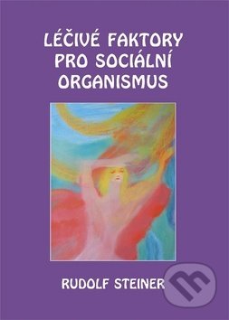 Levně Léčivé faktory pro sociální organismus - Rudolf Steiner - kniha z kategorie Filozofia