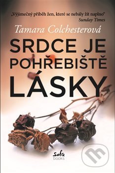 Levně Srdce je pohřebiště lásky - Tamara Colchesterová - kniha z kategorie Beletria