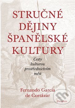 Levně Stručné dějiny španělské kultury - Fernando García de Cortázar - kniha z kategorie Eseje, úvahy a glosy