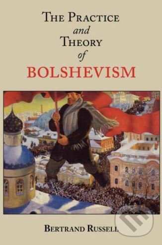 Levně The Practice and Theory of Bolshevism - Bertrand Russell - kniha z kategorie Humanitné a spoločenské vedy