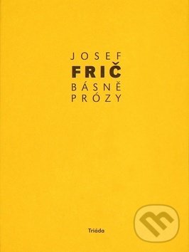 Levně Básně, prózy (1918–1930) - Josef Frič - kniha z kategorie Poézia