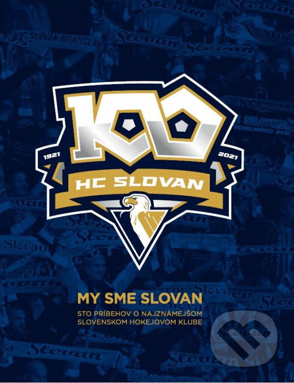 Levně My sme Slovan (Sto príbehov o najznámejšom slovenskom hokejovom klube) - kniha z kategorie Kolektívne športy