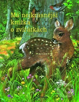 Levně Má nejkrásnější knížka o zvířátkách - kniha z kategorie Pre deti a mládež