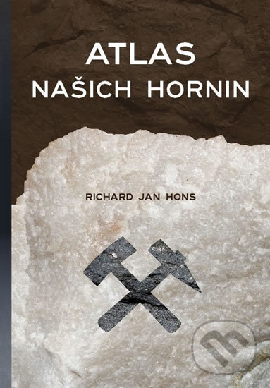 Kniha: Atlas našich hornin (Richard Jan Hons). Aladin agency, 2017