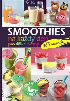 Levně Smoothies na každý den pro děti a mámy (365 receptů) - kniha z kategorie Diéty a zdravá výživa
