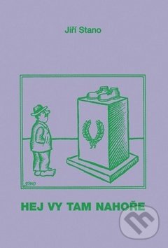 Levně Hej vy tam nahoře - Jiří Stano - kniha z kategorie Beletria