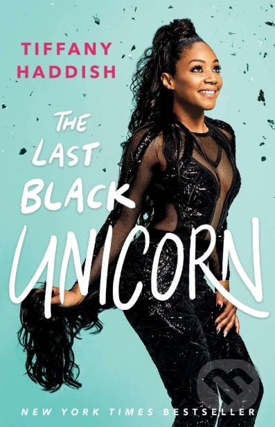 Levně The Last Black Unicorn - Tiffany Haddish - kniha z kategorie Životopisy
