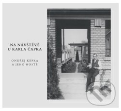 Levně Na návštěvě u Karla Čapka - Ondřej Kepka - audiokniha z kategorie Životopisy