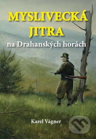 Levně Myslivecká jitra na Drahanských horách - Karel Vágner - kniha z kategorie Beletria