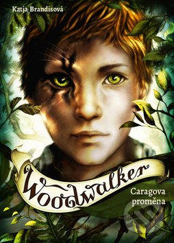 Levně Woodwalker - Caragova proměna - Katja Brandis, Claudia Carls (ilustrátor) - kniha z kategorie Beletria