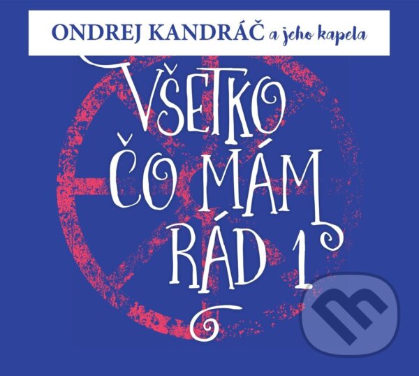 Levně Kandráč Ondrej a jeho kapela: Všetko Čo Mám Rád 1