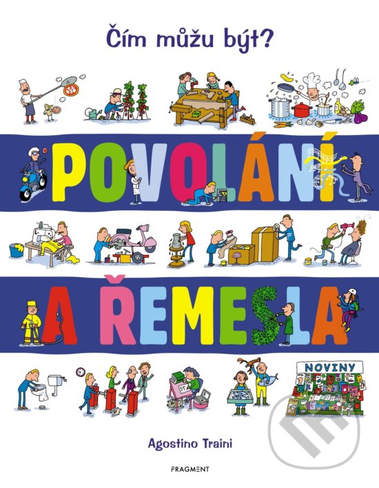 Levně Povolání a řemesla (Čím můžu být?) - Agostino Traini - kniha z kategorie Naučné knihy
