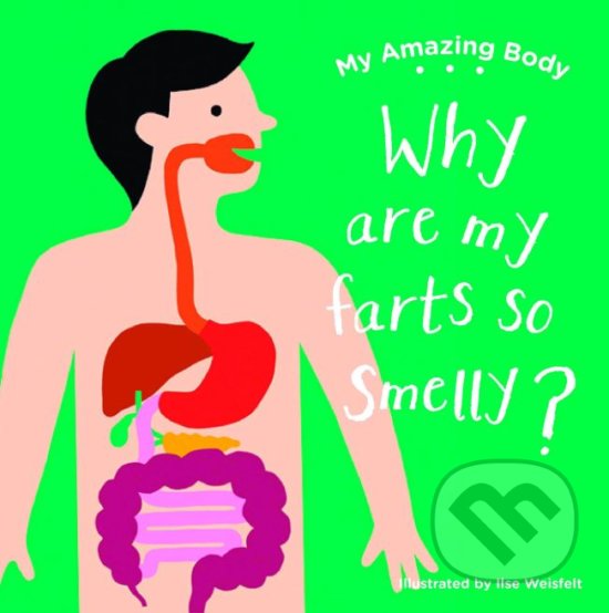 Levně My Amazing Body (Why are farts smelly?) - kniha z kategorie Naučné knihy