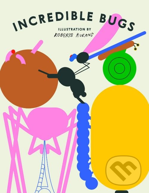 Levně Incredible Bugs - Roberts Rurans (ilustrácie) - kniha z kategorie Naučné knihy