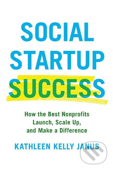 Levně Social Startup Success (How the Best Nonprofits Launch, Scale Up, and Make a Difference) - kniha z kategorie Podnikanie