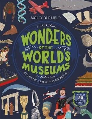 Levně Wonders of the World's Museums - Molly Oldfield - kniha z kategorie Naučné knihy
