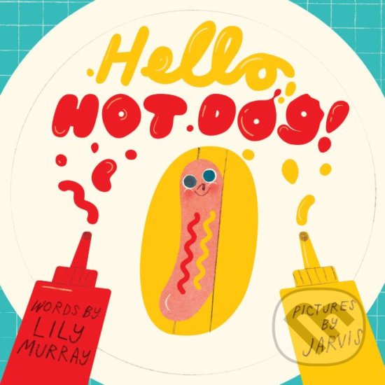 Hello, Hot Dog - Lily Murray, Jarvis (ilustrácie), Frances Lincoln, 2018
