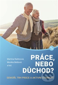 Levně Práce, nebo důchod? (senioři, trh práce a aktivní stárnutí) - kniha z kategorie Psychológia