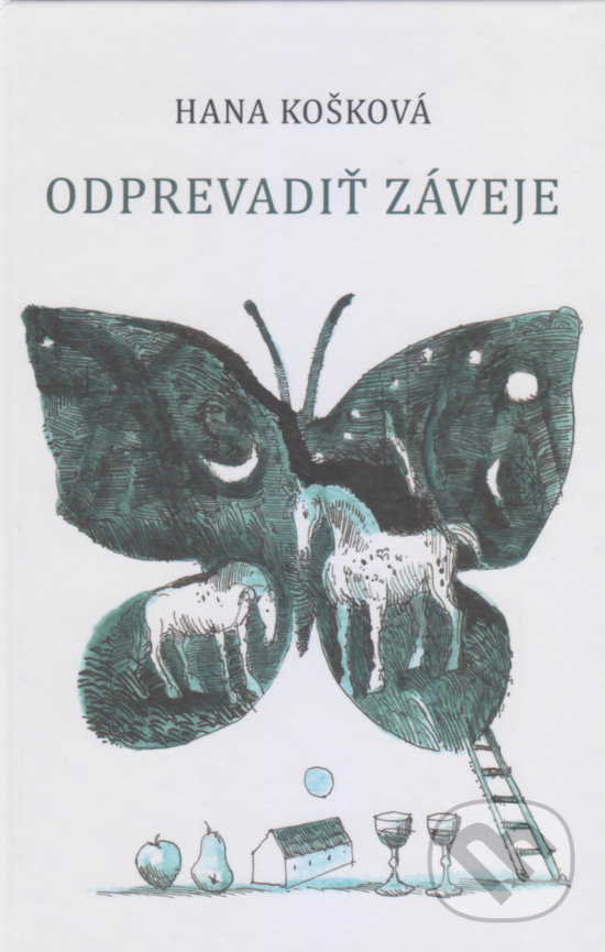 Odprevadiť záveje - Hana Košková, Vydavateľstvo Spolku slovenských spisovateľov, 2019
